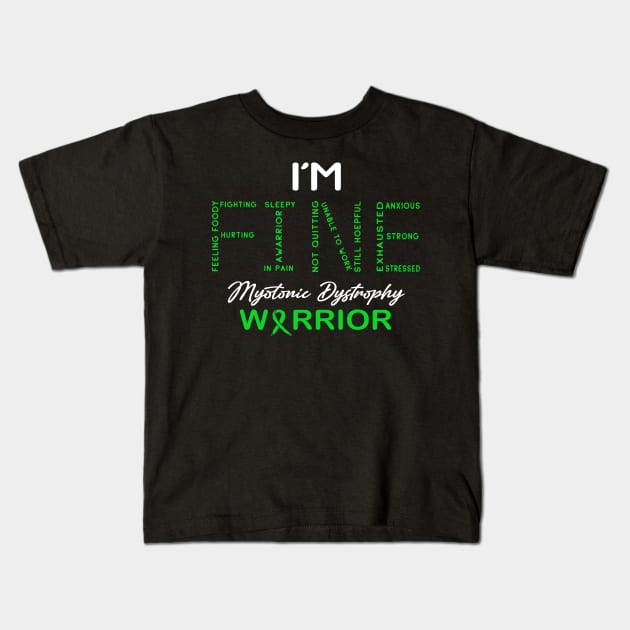 Myotonic Dystrophy Warrior, I'm Fine Awareness Kids T-Shirt by DAN LE